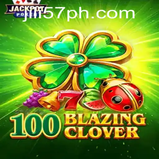 100BlazingClover: A Thrilling Journey in the World of Jili57