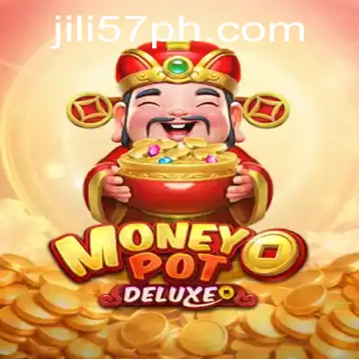 Exploring the Thrills of MoneyPotDELUXE with Jili57